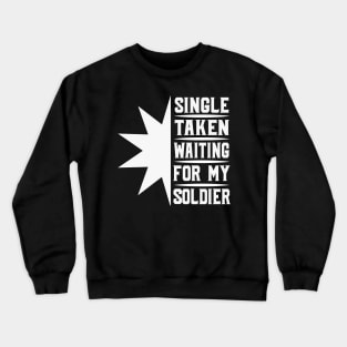 Single Taken Waiting For My Soldier tee design birthday gift graphic Crewneck Sweatshirt